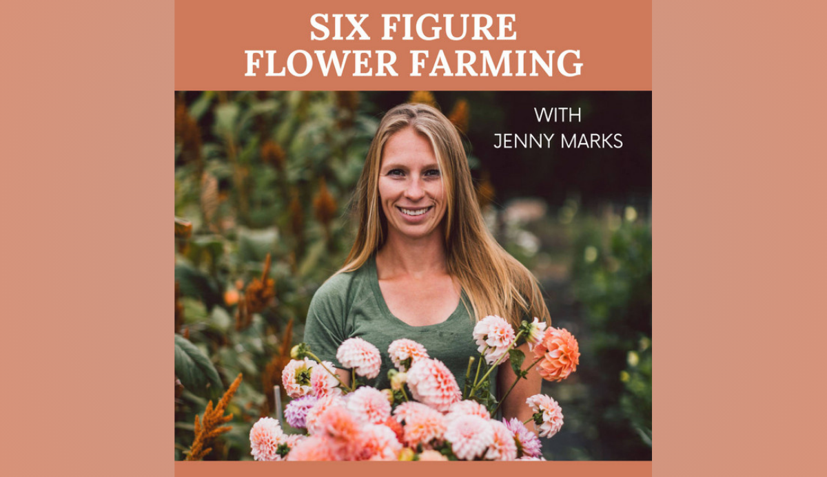 Six Figure Flower Farming Podcast